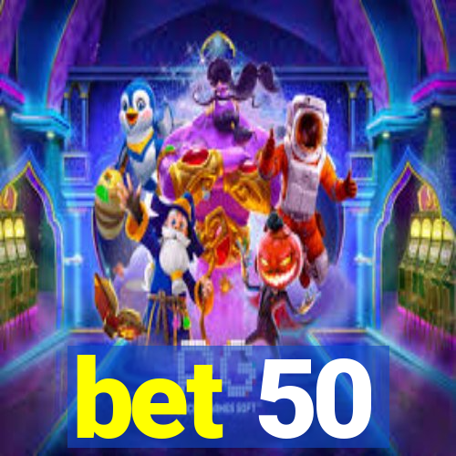 bet 50